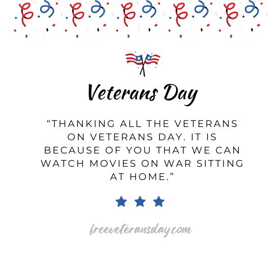 “Thanking all the veterans on Veterans Day. It is because of you that we can watch movies on war sitting at home.”