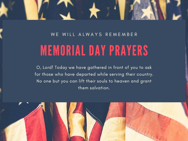 O, Lord! Today we have gathered in front of you to ask for those who have departed while serving their country. No one but you can lift their souls to heaven and grant them salvation.